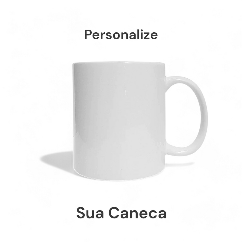 Caneca Personalizada com Foto, Arte, Frase ou Logo – Feita Exclusivamente para Você